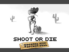 Shoot or Die Western Duel