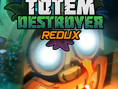 Totem Destroyer Redux