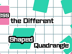 Press the different Shaped Quadrangle