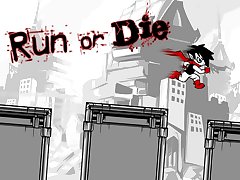 Run or Die